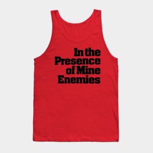 In The Presence Of Mine Enemies Tank Top